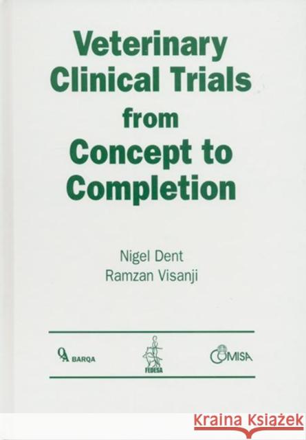 Veterinary Clinical Trials from Concept to Completion Dent, Nigel 9781574911213 CRC