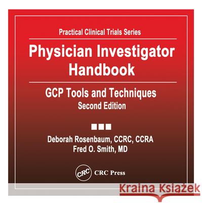 Physician Investigator Handbook: Gcp Tools and Techniques, Second Edition Deborah Rosenbaum Rosenbaum Rosenbaum Fred Smith 9781574911244 Informa Healthcare