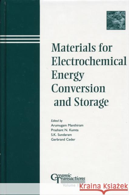 Materials for Electrochemical Energy Conversion and Storage  9781574981353 AMERICAN CERAMIC SOCIETY,U.S.
