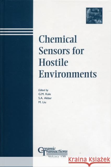 Chemical Sensors for Hostile Environments Kale                                     Sa Akba M. Li 9781574981384 John Wiley & Sons