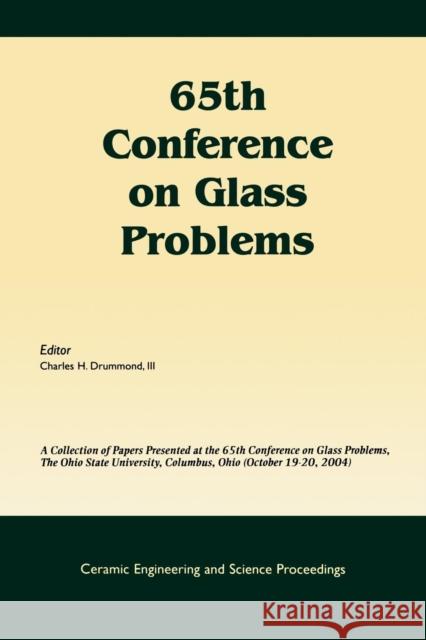 65th Conference on Glass Problems: A Collection of Papers Presented at the 65th Conference on Glass Problems, the Ohio State Univetsity, Columbus, Ohi Drummond, Charles H. 9781574982381 John Wiley & Sons
