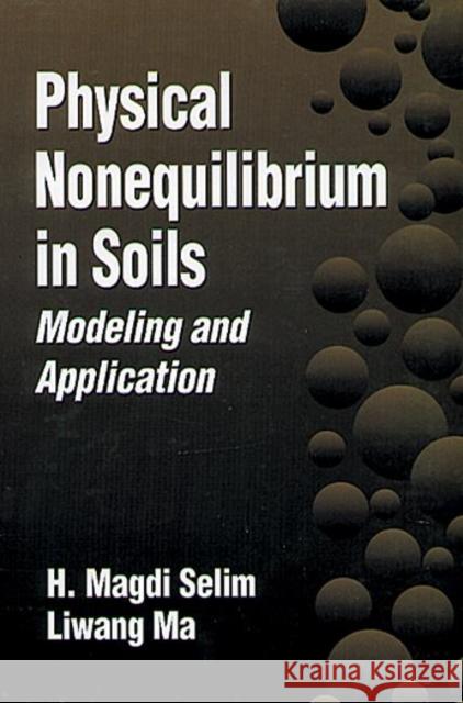 Physical Nonequilibrium in Soils: Modeling and Application Selim, H. Magdi 9781575040493