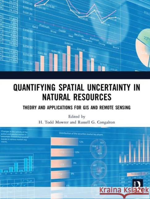 Quantifying Spatial Uncertainty in Natural Resources: Theory and Applications for GIS and Remote Sensing Mowrer, H. Todd 9781575041315 CRC Press