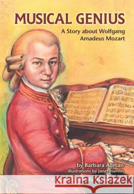 Musical Genius: A Story about Wolfgang Amadeus Mozart Barbara Allman Janet Hamlin 9781575056371 Darby Creek Publishing