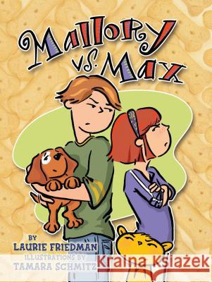 Mallory vs. Max Laurie B. Friedman Tamara Schmitz 9781575058634 Carolrhoda Books