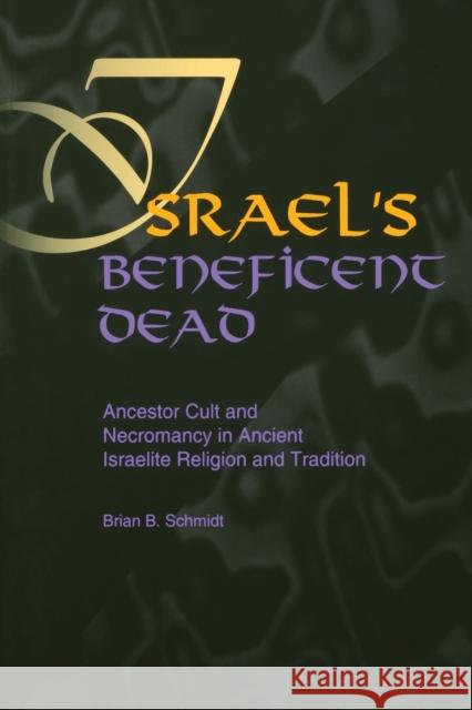 Israel's Beneficent Dead Schmidt, Brian B. 9781575060088