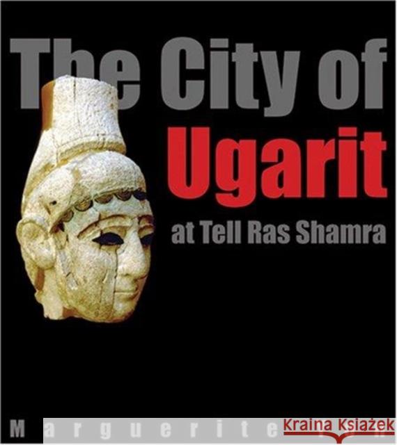 The City of Ugarit at Tell Ras Shamra Marguerite Yon 9781575060293 Eisenbrauns