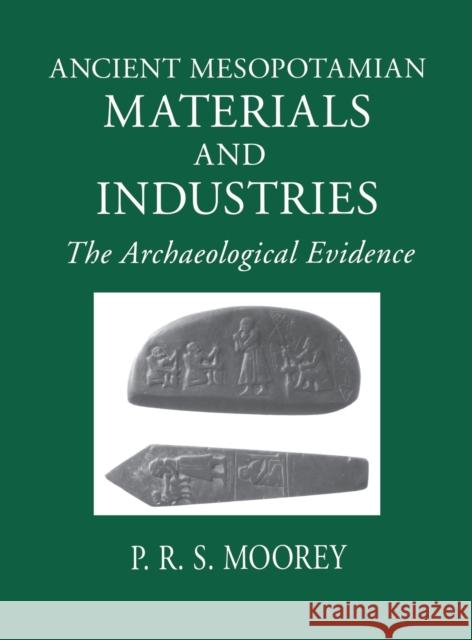 Ancient Mesopotamian Materials and Industries: The Archaeological Evidence  9781575060422 Eisenbrauns