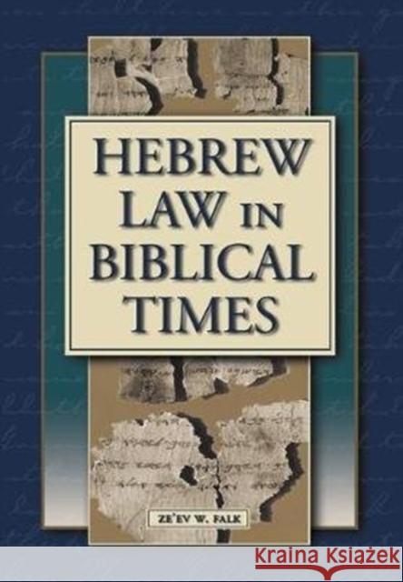 Hebrew Law in Biblical Times: An Introduction Falk 9781575060514