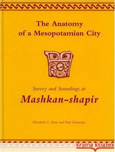 The Anatomy of a Mesopotamian City: Survey and Sounding at Mashkan-Shapir  9781575060828 Eisenbrauns