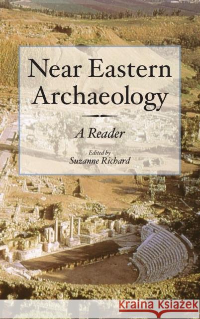 Near Eastern Archaeology: A Reader Richard, Suzanne 9781575060835 Eisenbrauns
