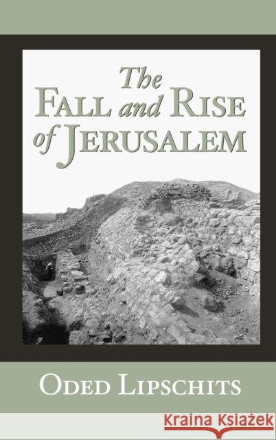 The Fall and Rise of Jerusalem: Judah Under Babylonian Rule Lipschits, Oded 9781575060958