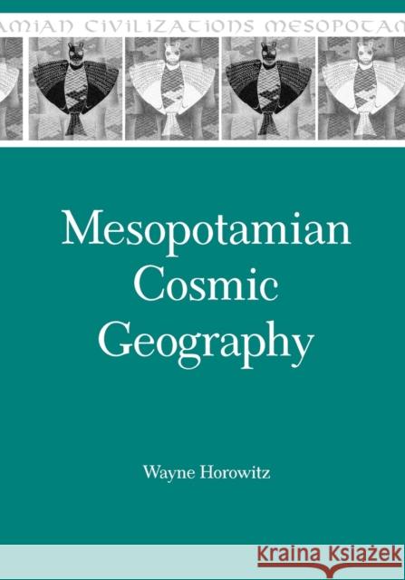 Mesopotamian Cosmic Geography Horowitz, Wayne 9781575062150