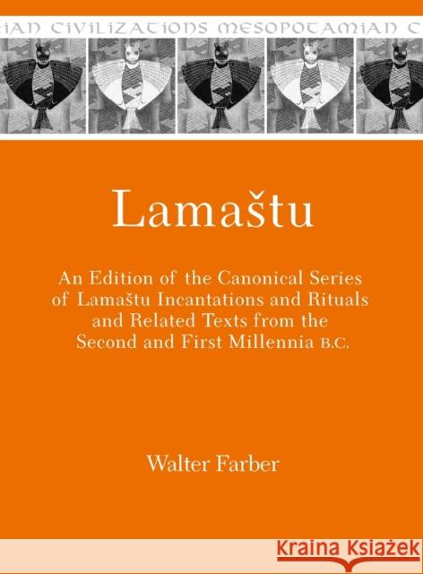Lamastu: An Edition of the Canonical Series of Lamastu Incantations and Rituals and Related Texts from the Second and First Mil Farber, Walter 9781575062587