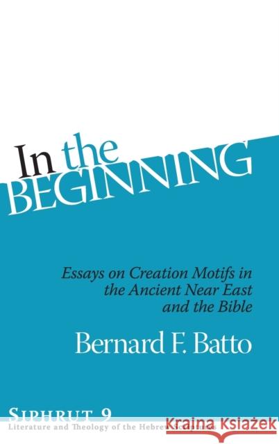 In the Beginning Batto, Bernard F. 9781575062679 Eisenbrauns