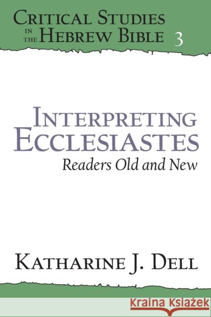 Interpreting Ecclesiastes: Readers Old and New: Readers Old and New Dell, Katherine J. 9781575062815 Eisenbrauns