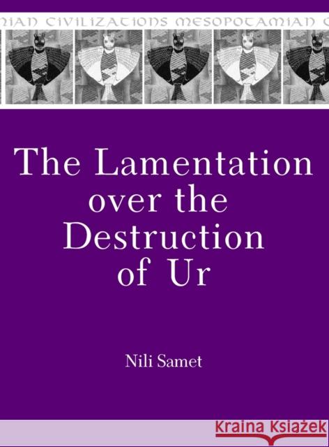 The Lamentation Over the Destruction of Ur Nili Samet 9781575062921