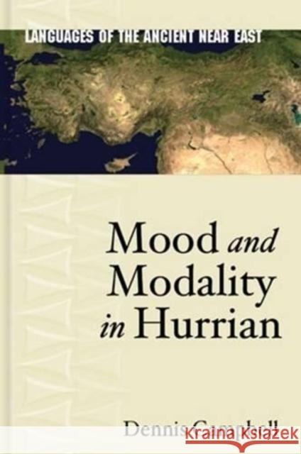 Mood and Modality in Hurrian Dennis R. M. Campbell   9781575063225 Eisenbrauns