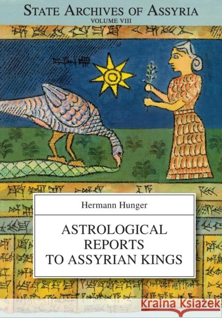 Astrological Reports to Assyrian Kings Hermann Hunger   9781575063317