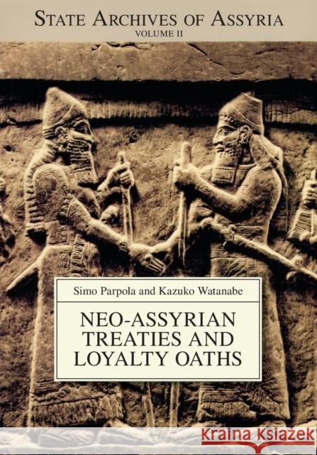 Neo-Assyrian Treaties and Loyalty Oaths Simo Parpola Kazuko Watanabe  9781575063324