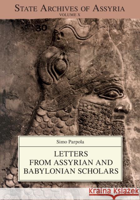 Letters from Assyrian and Babylonian Scholars Simo Parpola   9781575063379