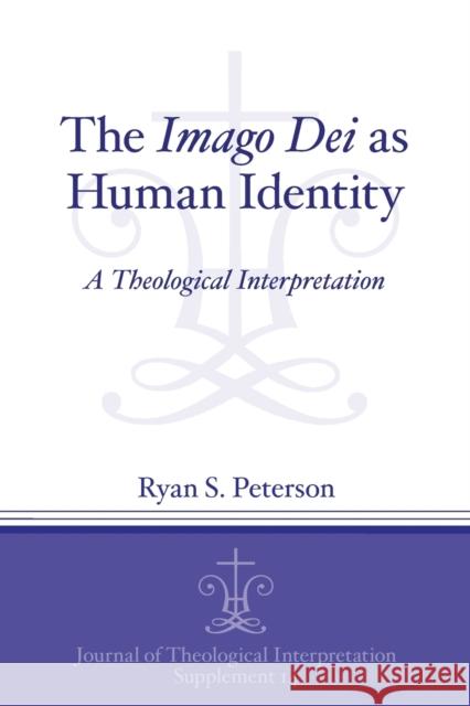 The Imago Dei as Human Identity Peterson, Ryan S. 9781575064338