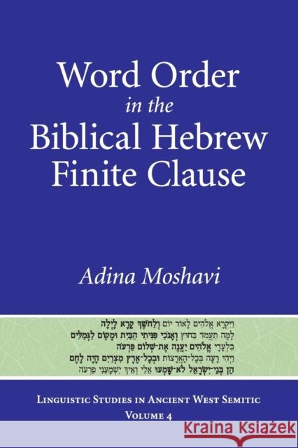 Word Order in the Biblical Hebrew Finite Clause Adina Moshavi   9781575064680 Eisenbrauns