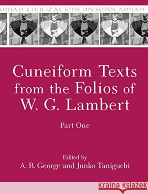 Cuneiform Texts from the Folios of W. G. Lambert, Part One A. R. George Junko Taniguchi 9781575067339 Eisenbrauns