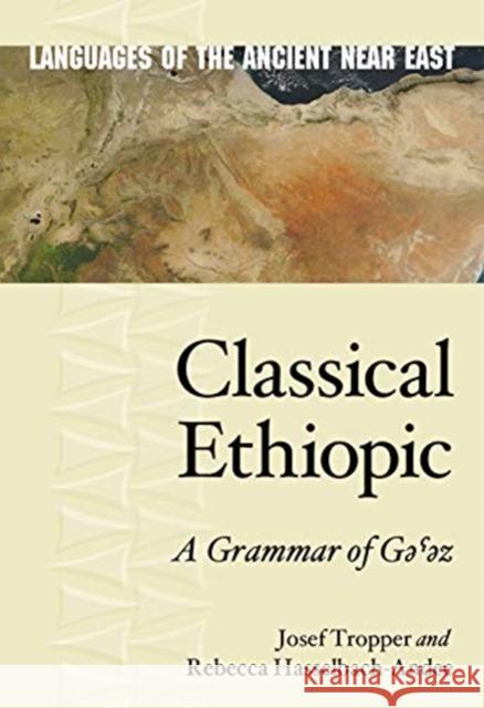 Classical Ethiopic: A Grammar of Gəˁəz Tropper, Josef 9781575068411 Eisenbrauns