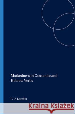 Markedness in Canaanite and Hebrew Verbs Korchin 9781575069289 Eisenbrauns