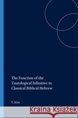 The Function of the Tautological Infinitive in Classical Biblical Hebrew  9781575069340 Eisenbrauns