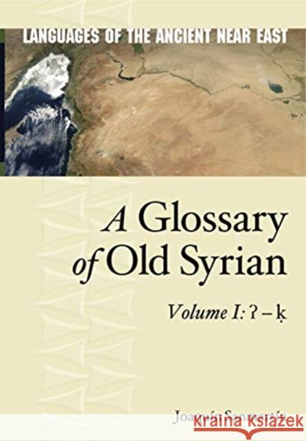 A Glossary of Old Syrian: Volume 1: ʔ - ḳ Sanmartín, Joaquin 9781575069692 Eisenbrauns