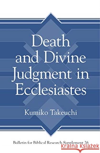 Death and Divine Judgment in Ecclesiastes Takeuchi, Kumiko 9781575069913