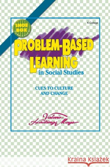 Problem-Based Learning in Social Studies: Cues to Culture and Change Moye Gregory, Valerie 9781575170848 Corwin Press