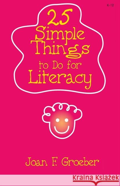 25 Simple Things to Do for Literacy Joan F. Groeber 9781575178288 Corwin Press
