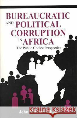 Bureaucratic and Political Corruption in Africa: The Public Choice Perspective John Mukum Mbaku 9781575241203