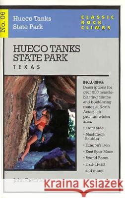 Classic Rock Climbs No. 06 Hueco Tanks State Park, Texas John Sherman 9781575400334 FalconGuide