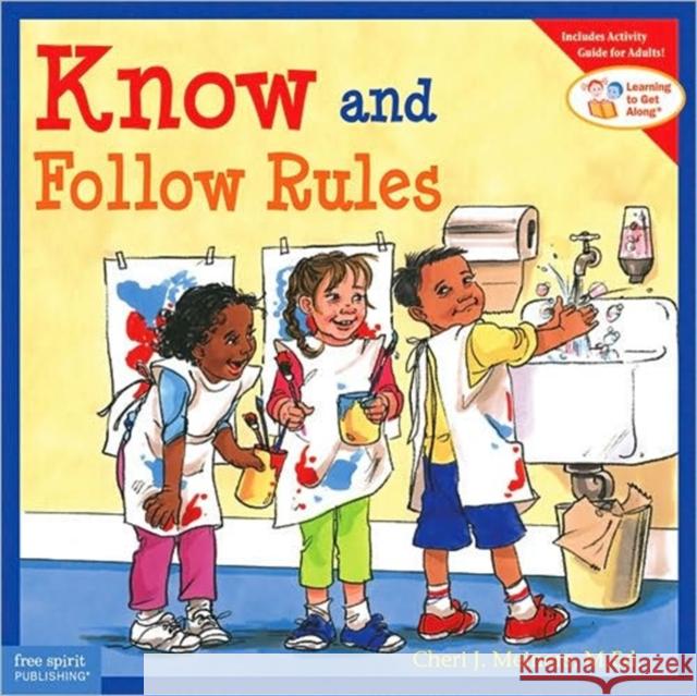 Know and Follow Rules : Learning to Get Along Cheri J. Meiners Meredith Johnson 9781575421308 Free Spirit Publishing