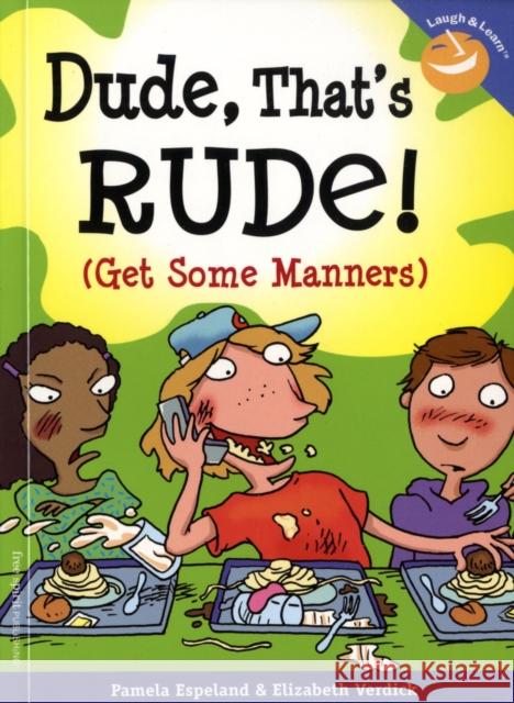 Dude, That's Rude!: (Get Some Manners) Espeland, Pamela 9781575422336 Free Spirit Publishing