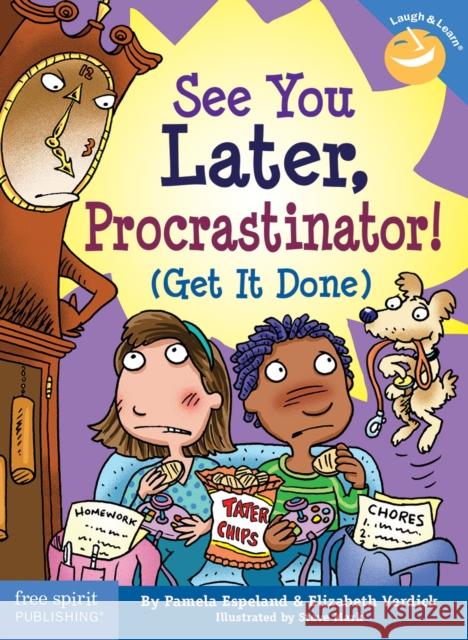 See You Later, Procrastinator!: (Get It Done) Elizabeth Verdick 9781575422787 Free Spirit Publishing