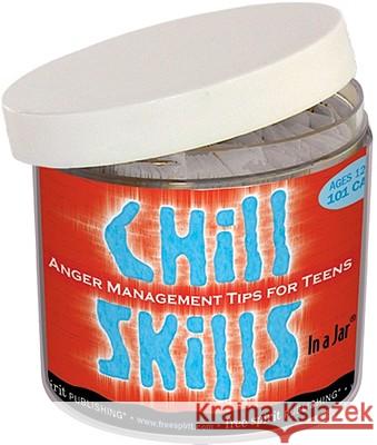 Chill Skills in a Jar: Anger Management Tips for Teens Free Spirit Publishing 9781575423609 Free Spirit Publishing