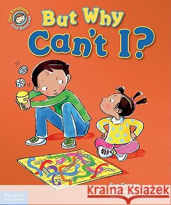 But Why Can't I?: A Book about Rules Graves, Sue 9781575423760 Free Spirit Publishing