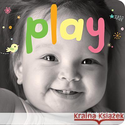 Play: A Board Book about Playtime Verdick, Elizabeth 9781575424262 Free Spirit Publishing