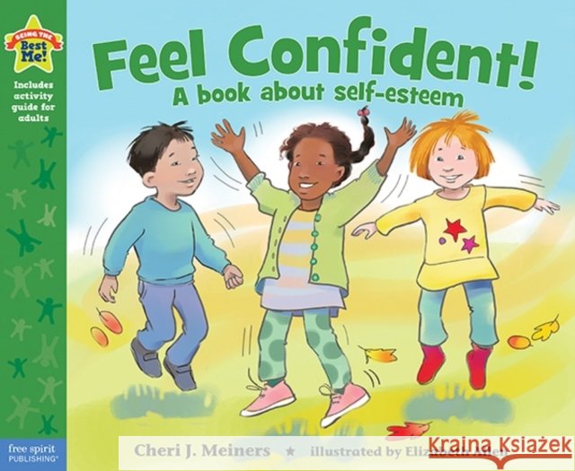 Feel Confident!: A Book about Self-Esteem Meiners, Cheri J. 9781575424422 Free Spirit Publishing