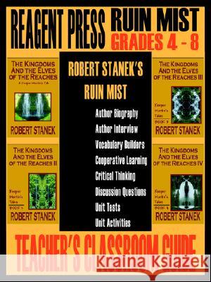 Teacher's Classroom Guide to Robert Stanek's Ruin Mist: A Guide for The Kingdoms and the Elves of the Reaches Stanek, Robert 9781575450384 Ruin Mist Publications