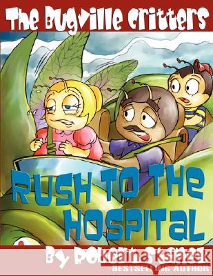 The Bugville Critters Rush to the Hospital (Buster Bee's Adventures Series #6, The Bugville Critters) Robert Stanek 9781575451268 Rp Media