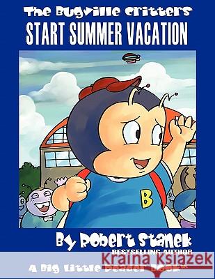 Start Summer Vacation: Buster Bee's Adventures Robert Stanek 9781575451749 Rp Media