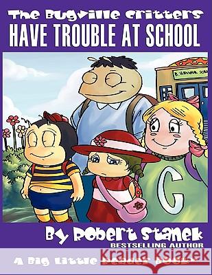 Have Trouble at School (The Bugville Critters #8, Lass Ladybug's Adventures Series) Robert Stanek 9781575452043 Rp Media