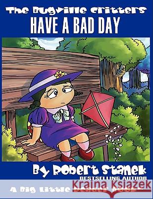 Have a Bad Day (The Bugville Critters #11, Lass Ladybug's Adventures Series) Robert Stanek 9781575452074 Rp Media