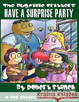 Have a Surprise Party (The Bugville Critters #13, Lass Ladybug's Adventures Series) Robert Stanek 9781575452098 Rp Media